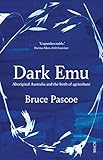 Dark Emu Aboriginal Australia And The Birth Of Agriculture