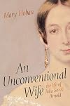 An Unconventional Wife: the life of Julia Sorell Arnold