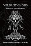 Verdant Gnosis: Cultivating the Green Path, Volume 2 (Viridis Genii Editions)