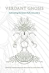 Verdant Gnosis: Cultivating the Green Path, Volume 3 (Viridis Genii Editions) - Catamara Rosarium