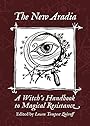 The New Aradia: A Witch's Handbook to Magical Resistance - Laura Tempest Zakroff