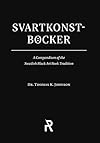 Svartkonstb&ouml;cker: A Compendium of the Swedish Black Art Book Tradition (Folk Necromancy in Transmission) - Thomas K Johnson