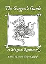The Gorgon's Guide to Magical Resistance - Laura Tempest Zakroff