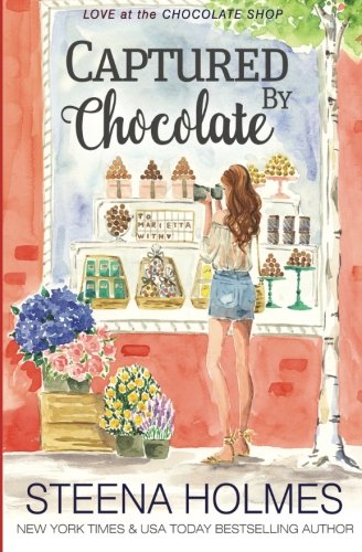 Captured by Chocolate (By: Steena Holmes) cover
