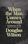 When the Man Comes Around: A Commentary on the Book of Revelation