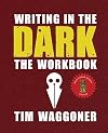 Writing in the Dark: The Workbook