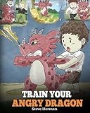 Train Your Angry Dragon A Cute Children Story To Teach Kids About Emotions And Anger Management My Dragon Books