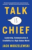 Talk Is Chief Leadership Communication And Credibility In A Highstakes World