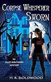 Corpse Whisperer Sworn (An Allie Nighthawk Mystery Book 3)