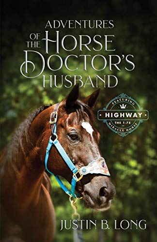 Adventures of the Horse Doctor's Husband / by Long, Justin Boyde