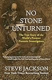 No Stone Unturned The True Story Of The Worlds Premier Forensic Investigators