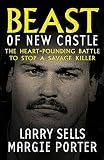 Beast Of New Castle The Heartpounding Battle To Stop A Savage Killer