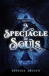 A Spectacle of Souls (Circus of the Stolen, #1)