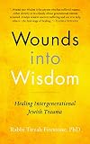 Wounds into Wisdom: Healing Intergenerational Jewish Trauma