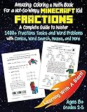 Minecraft Coloring Math Book Fractions Grades 25 Ages 8 A Complete Guide To Master Fractions And Word Problems With Comics Word Search Mazes And More Unofficial Math Step By Step