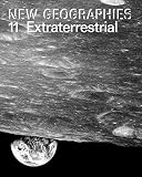 New Geographies 11 Extraterrestrial