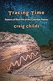 Tracing Time: Seasons of Rock Art on the Colorado Plateau