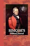 Simcoe's Military Journal: A History of the Operations of a Partisan Corps Called the Queen's Rangers