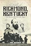 The Battle of Richmond, Kentucky: 1862 Weather and Civil War Digest