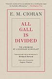 All Gall Is Divided The Aphorisms Of A Legendary Iconoclast