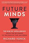 Future Minds: The Rise of Intelligence from the Big Bang to the End of the Universe