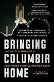 Bringing Columbia Home The Untold Story Of A Lost Space Shuttle And Her Crew