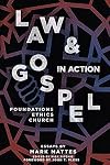Law & Gospel in Action: Foundations, Ethics, Church