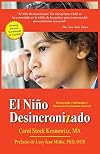 El Niño Desincronizado: Reconociendo y Enfrentando El Trastorno de Procesamiento Sensorial: Spanish Edition of The Out-of-Synch Child