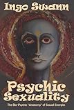 Psychic Sexuality The Biopsychic Anatomy Of Sexual Energies