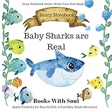 Baby Sharks Are Real Story Notebook Spark Creativity For Boys Girls A Fun Baby Shark Adventure Story Notebook Series Write Your First Book