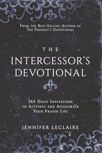 The Intercessor's Devotional: 365 Daily Invitations to Activate and Accelerate Your Prayer Life cover
