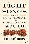 Fight Songs: A Story of Love and Sports in a Complicated South