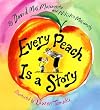 Every Peach Is a Story: A Picture Book