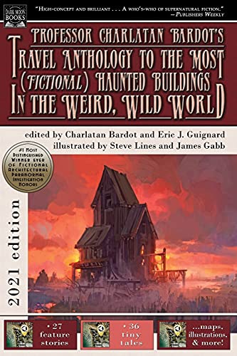 Professor Charlatan Bardot’s Travel Anthology to the MostHaunted Buildings in the Weird, Wild World book cover