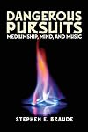 Dangerous Pursuits: Mediumship, Mind, and Music
