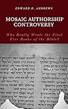 Mosaic Authorship Controversy Who Really Wrote The First Five Books Of The Bible