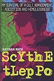 Scythe Tleppo My Survival Of A Cult Abandonment Addiction And Homelessness