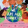 WE ARE ALL CONNECTED: CARING FOR EACH OTHER & THE EARTH