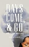The Days Come and Go