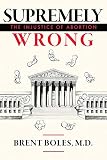 Supremely Wrong The Injustice Of Abortion