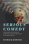 Serious Comedy: The Philosophical and Theological Significance of Tragic and Comic Writing in the Western Tradition