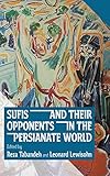 Sufis And Their Opponents In The Persianate World