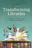 Transforming Libraries A Toolkit For Innovators Makers And Seekers