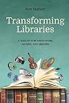 Transforming Libraries: A Toolkit for Innovators, Makers, and Seekers