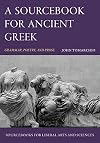 A Sourcebook for Ancient Greek: Grammar, Poetry, and Prose