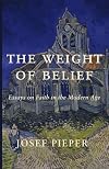 The Weight of Belief: Essays on Faith in the Modern Age