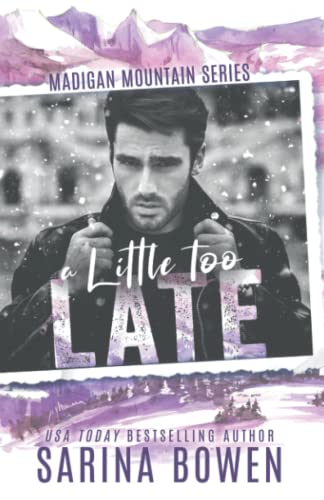 A Little Too Late (By: Sarina Bowen) cover