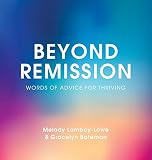 Beyond Remission Words Of Advice For Thriving