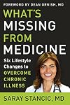 What's Missing from Medicine: Six Lifestyle Changes to Overcome Chronic Illness