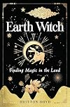 Earth Witch: Finding Magic in the Land